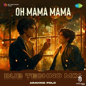 Oh Mama Mama (Dub Techno Mix) - Single (2024) (Harris Jayaraj)
